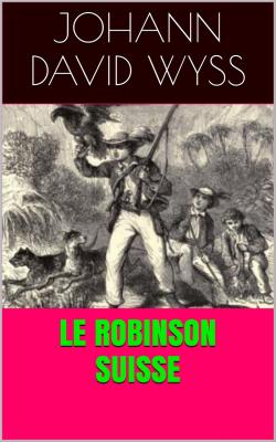 Wyss le robinson suisse